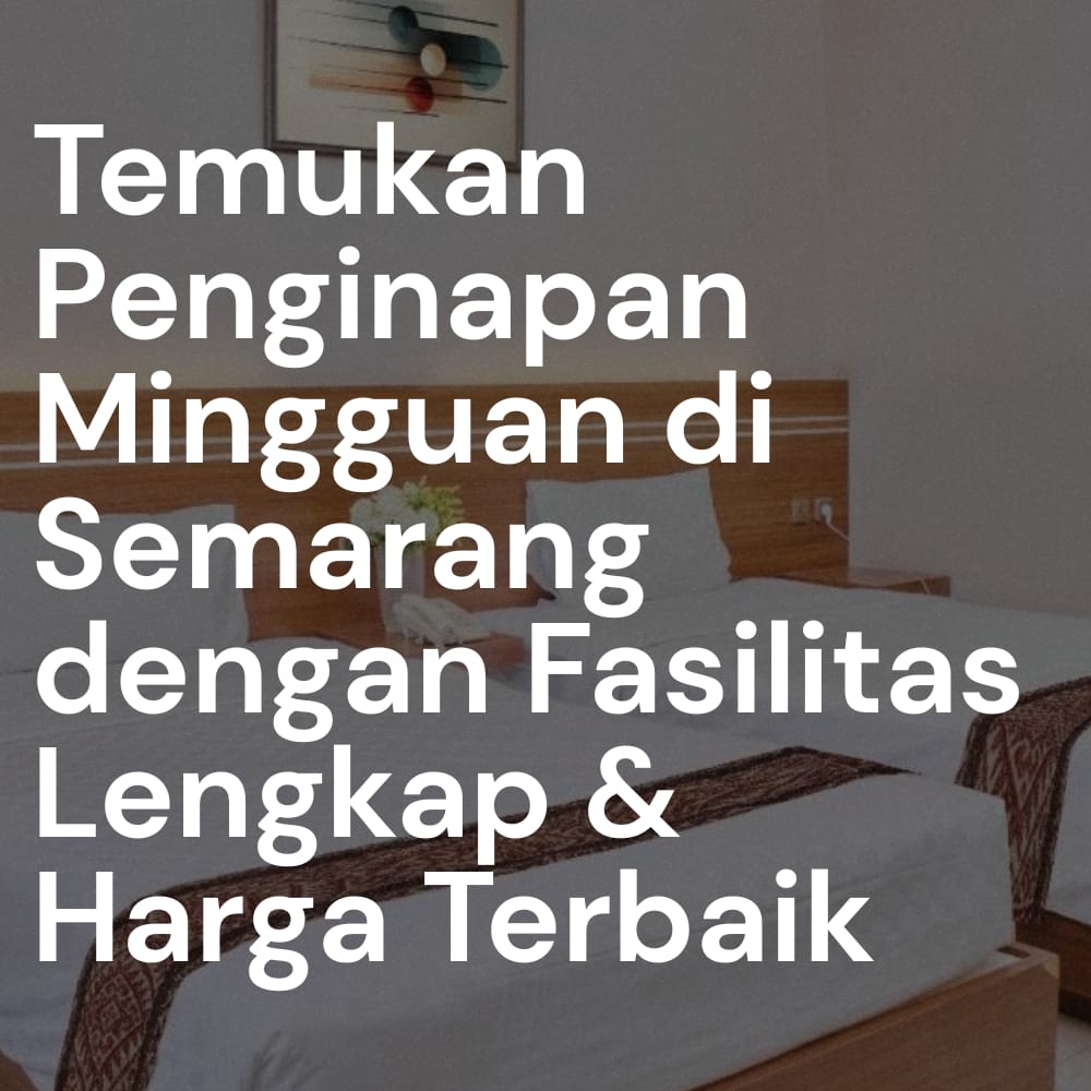 Penginapan Mingguan di Semarang